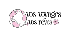 Vos voyages vos rêves